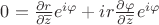 $0=\frac{\partial r}{\partial \overline{z}}e^{i\varphi}+i r\frac{\partial \varphi}{\partial \overline{z}}e^{i\varphi}$