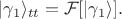 $|\gamma_1\rangle_{tt}=\mathcal{F}[|\gamma_1\rangle].$