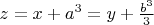 $z=x+a^3=y+\frac{b^3}{3}$