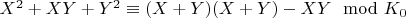 $X^2 + XY +Y^2\equiv (X + Y)(X + Y) -XY\mod K_0$
