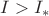 $I > I_{*}$