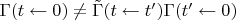 $\Gamma(t \leftarrow 0) \ne \tilde \Gamma(t \leftarrow t') \Gamma(t' \leftarrow 0)$