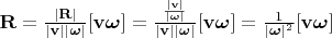 $\mathbf{R} = \frac{|\mathbf{R}|}{|\mathbf{v}||\boldsymbol{\omega}|}[\mathbf{v}\boldsymbol{\omega}] = \frac{\frac{|\mathbf{v}|}{|\boldsymbol{\omega}|}}{|\mathbf{v}||\boldsymbol{\omega}|}[\mathbf{v}\boldsymbol{\omega}] = \frac{1}{|\boldsymbol{\omega}|^2}[\mathbf{v}\boldsymbol{\omega}]$