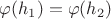 $\varphi(h_1)=\varphi(h_2)$