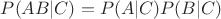 $P(AB|C) = P(A|C)P(B|C)$