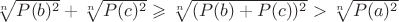$\sqrt[n]{P(b)^2}+\sqrt[n]{P(c)^2}\geqslant \sqrt[n]{(P(b)+P(c))^2}>\sqrt[n]{P(a)^2}$