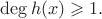 $\deg h(x)\geqslant 1.$