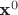 $\textbf{x}^0$