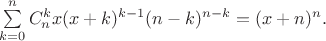 $\sum\limits_{k=0}^n C_n^kx(x+k)^{k-1}(n-k)^{n-k}=(x+n)^n.$
