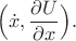 $$\Big(\dot x,\frac{\partial U}{\partial x}\Big).$$