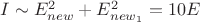 $I \sim E^2_{new}+E^2_{new_1}=10E^$
