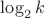 $\log_2 k$