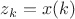 $z_k=x(k)$