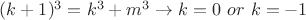 $(k+1)^3=k^3+m^3\to k=0 \ or \ k=-1$