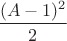 $\dfrac{(A-1)^2}{2}$