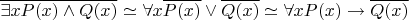 $\overline{ \exists x P(x) \wedge Q(x)}$ \simeq \forall x \overline{P(x)} \vee \overline{Q(x)} \simeq \forall x P(x) \to \overline{Q(x)}