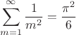 $$\sum_{m=1}^{\infty}\frac{1}{m^2}=\frac{\pi^2}{6}$$