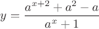 $y=\dfrac{a^{x+2}+a^2-a}{a^x+1}$