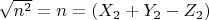 $\sqrt{n^2}=n=(X_2+Y_2-Z_2)$