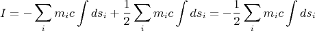 $$ I = - \sum_{i} m_i c \int ds_i +\frac 12 \sum_{i} m_i c \int ds_i = - \frac 12 \sum_{i} m_i c \int ds_i  $$
