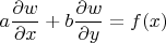 $$a\frac{\partial w}{\partial x}+b\frac{\partial w}{\partial y}=f(x)$$