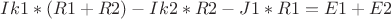 $Ik1*(R1 + R2) - Ik2*R2 - J1*R1 = E1 + E2$