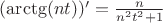 $(\arctg(nt))' = \frac { n }{ { n }^{ 2 }{ t }^{ 2 }+1 } $