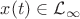 $x(t) \in \mathcal{L}_\infty$