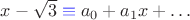 $x-\sqrt3 {\color{blue}{}\equiv{}} a_0 + a_1x + \ldots$
