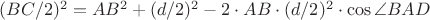 $(BC/2) ^ 2 = AB^2 + (d/2)^2 - 2\cdot AB\cdot (d/2)^2 \cdot \cos \angle BAD$