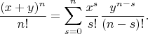 $$
   \frac{(x+y)^n}{n!} = \sum_{s=0}^n \frac{x^s}{s!}\frac{y^{n-s}}{(n-s)!}.
   $$