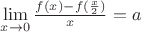 $\lim\limits_{x\to0}\frac{f(x) - f(\frac{x}{2})}{x} = a$ $\lim\limits_{x\to0}\frac{f(x) - f(\frac{x}{2})}{x} = a$