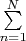 $\sum\limits_{n=1}^{N}$