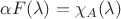 $\alpha F(\lambda) = \chi_A(\lambda)$ $\alpha F(\lambda) = \chi_A(\lambda)$