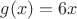 $g(x)=6x$