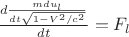 $\frac{d \frac{m du_l}{dt \sqrt{1-V^2/c^2}}}{dt}=F_l$