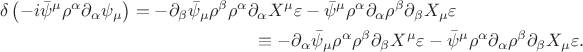 \begin{multline*}
\delta \left( -i \bar \psi^\mu \rho^\alpha \partial_\alpha \psi_\mu \right)
= - \partial_\beta \bar \psi_\mu \rho^\beta \rho^\alpha \partial_\alpha X^\mu \varepsilon
  - \bar \psi^\mu \rho^\alpha \partial_\alpha \rho^\beta \partial_\beta X_\mu \varepsilon\\
\equiv
  - \partial_\alpha \bar \psi_\mu \rho^\alpha \rho^\beta \partial_\beta X^\mu \varepsilon
  - \bar \psi^\mu \rho^\alpha \partial_\alpha \rho^\beta \partial_\beta X_\mu \varepsilon.
\end{multline*}