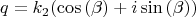 $$q=k_2(\cos{(\beta})+i\sin{(\beta)})$$
