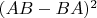 $(AB-BA)^2$