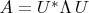 $A=U^*\Lambda\,U$
