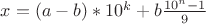 $x=(a-b)*10^k+b\frac{10^n-1}{9}$