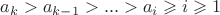 $a_k > a_{k-1} > ... > a_i \geqslant i \geqslant 1$