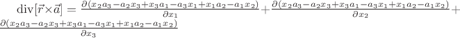 $\operatorname{div} [\vec r \times \vec a] = \frac{\partial \left( x_2 a_3-a_2 x_3+x_3 a_1-a_3 x_1+x_1 a_2-a_1 x_2 \right)}{\partial x_1}+\frac{\partial \left( x_2 a_3-a_2 x_3+x_3 a_1-a_3 x_1+x_1 a_2-a_1 x_2 \right)}{\partial x_2}+\frac{\partial \left( x_2 a_3-a_2 x_3+x_3 a_1-a_3 x_1+x_1 a_2-a_1 x_2 \right)}{\partial x_3}$