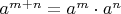 $a^{m+n}=a^m\cdot a^n$