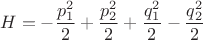 $$ H=- \frac {p_1^2} {2} + \frac {p_2^2} {2} + \frac {q_1^2} {2}  - \frac {q_2^2} {2} $$