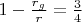 $1 - \frac{r_g}{r} = \frac{3}{4}$