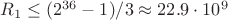 $R_1\le(2^{36}-1)/3\approx22.9\cdot10^9$