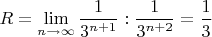 $R=\lim\limits_{n \to \infty}{\dfrac{1}{3^{n+1}}:\dfrac{1}{3^{n+2}}=\dfrac{1}{3}$