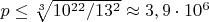 $p \le \sqrt[3]{10^{22} / 13^2} \approx 3,9 \cdot 10^6$