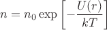 $$n=n_0\exp\left[-\frac{U(r)}{kT}\right]$$